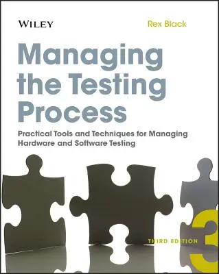 Zarządzanie procesem testowania: Praktyczne narzędzia i techniki zarządzania testowaniem sprzętu i oprogramowania - Managing the Testing Process: Practical Tools and Techniques for Managing Hardware and Software Testing