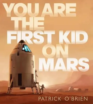 Jesteś pierwszym dzieckiem na Marsie - You Are the First Kid on Mars