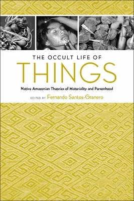 Okultystyczne życie rzeczy: Rdzenne amazońskie teorie materialności i osobowości - The Occult Life of Things: Native Amazonian Theories of Materiality and Personhood