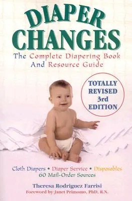 Zmiany pieluch: Kompletna książka o pieluchach i przewodnik po zasobach - Diaper Changes: The Complete Diapering Book and Resource Guide