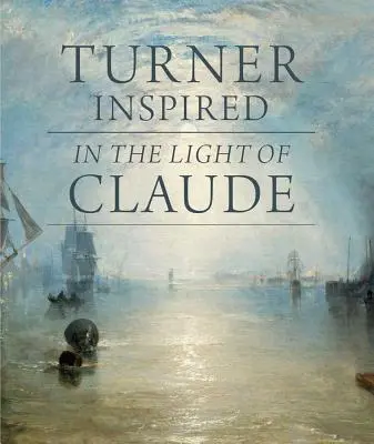 Zainspirowany Turnerem: W świetle Claude'a - Turner Inspired: In the Light of Claude