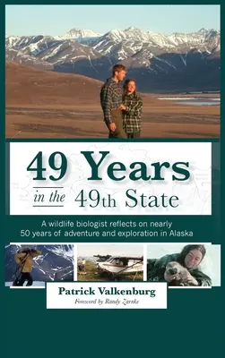 49 lat w 49. stanie: Biolog dzikiej przyrody wspomina prawie 50 lat przygód i eksploracji Alaski - 49 Years in the 49th State: A wildlife biologist reflects on nearly 50 years of adventure and exploration in Alaska