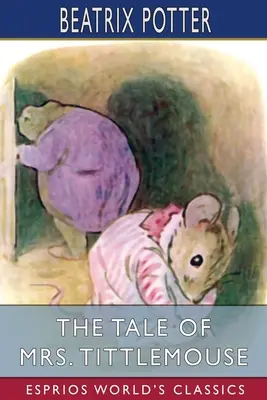 Opowieść o pani Tittlemouse (Esprios Classics) - The Tale of Mrs. Tittlemouse (Esprios Classics)