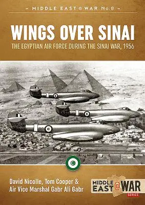 Skrzydła nad Synajem: Egipskie siły powietrzne podczas wojny na Synaju w 1956 r. - Wings Over Sinai: The Egyptian Air Force During the Sinai War, 1956