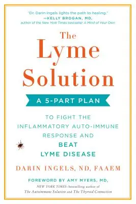 The Lyme Solution: 5-częściowy plan zwalczania zapalnej odpowiedzi autoimmunologicznej i pokonania boreliozy - The Lyme Solution: A 5-Part Plan to Fight the Inflammatory Auto-Immune Response and Beat Lyme Disease