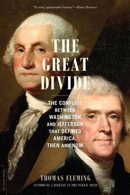 The Great Divide: Konflikt między Waszyngtonem a Jeffersonem, który zdefiniował Amerykę, wtedy i teraz - The Great Divide: The Conflict Between Washington and Jefferson That Defined America, Then and Now