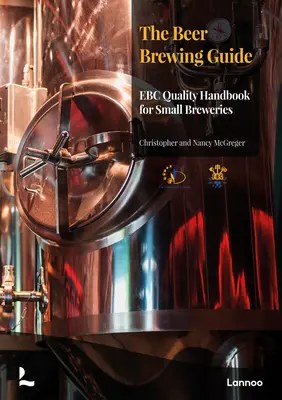 Przewodnik po warzeniu piwa: Podręcznik jakości Ebc dla małych browarów - The Beer Brewing Guide: The Ebc Quality Handbook for Small Breweries