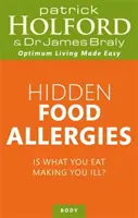 Ukryte alergie pokarmowe - Czy to, co jesz sprawia, że chorujesz? - Hidden Food Allergies - Is what you eat making you ill?