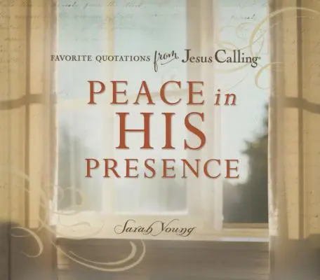 Pokój w Jego obecności: Ulubione cytaty z książki Jesus Calling - Peace in His Presence: Favorite Quotations from Jesus Calling