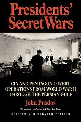 Tajne wojny prezydentów: tajne operacje CIA i Pentagonu od II wojny światowej do wojny w Zatoce Perskiej - Presidents' Secret Wars: CIA and Pentagon Covert Operations from World War II Through the Persian Gulf War