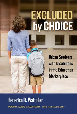 Wykluczeni z wyboru: Niepełnosprawni studenci z miast na rynku edukacyjnym - Excluded by Choice: Urban Students with Disabilities in the Education Marketplace