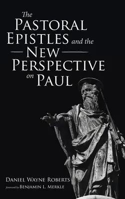 Listy pasterskie i nowe spojrzenie na Pawła - The Pastoral Epistles and the New Perspective on Paul