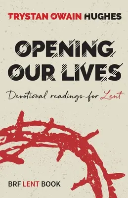 Otwieranie naszego życia - Czytania nabożne na Wielki Post - Opening Our Lives - Devotional readings for Lent