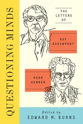 Kwestionowanie umysłów - listy Guya Davenporta i Hugh Kennera - Questioning Minds - The Letters of Guy Davenport and Hugh Kenner