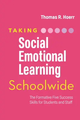 Uczenie się społeczno-emocjonalne w całej szkole: Pięć formatywnych umiejętności sukcesu dla uczniów i pracowników - Taking Social-Emotional Learning Schoolwide: The Formative Five Success Skills for Students and Staff