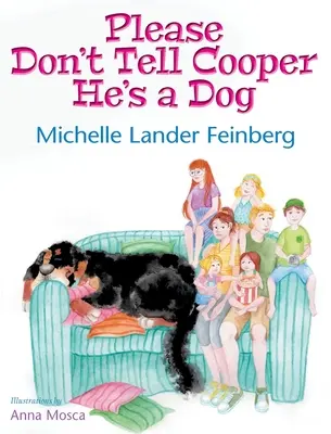 Nie mów Cooperowi, że jest psem, książka 1 z serii Cooper the Dog (zdobywca nagrody Mom's Choice Award - złoto) - Please Don't Tell Cooper He's a Dog, Book 1 of the Cooper the Dog series (Mom's Choice Award Recipient-Gold)