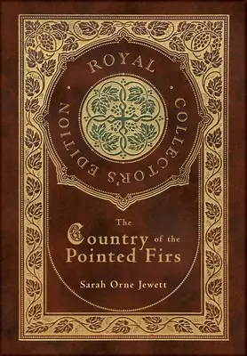 The Country of the Pointed Firs (Królewskie wydanie kolekcjonerskie) (twarda oprawa z laminatem i obwolutą) - The Country of the Pointed Firs (Royal Collector's Edition) (Case Laminate Hardcover with Jacket)