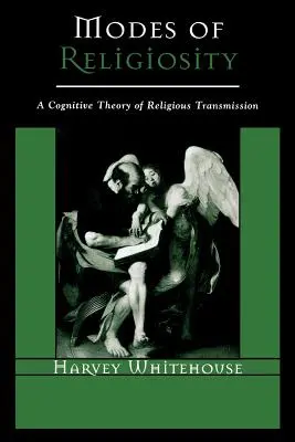 Tryby religijności: Kognitywna teoria przekazu religijnego - Modes of Religiosity: A Cognitive Theory of Religious Transmission