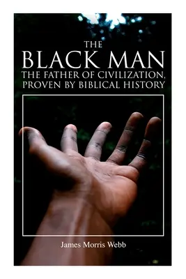 Czarny człowiek, ojciec cywilizacji, udowodniony przez historię biblijną - The Black Man, the Father of Civilization, Proven by Biblical History