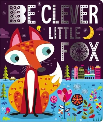 Bądź sprytny, mały lisku - Be Clever Little Fox