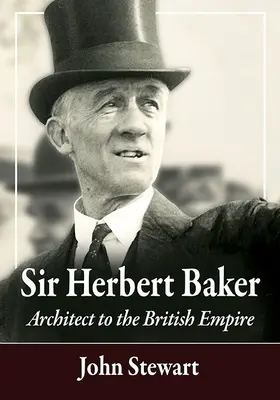 Sir Herbert Baker: Architekt Imperium Brytyjskiego - Sir Herbert Baker: Architect to the British Empire