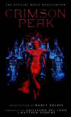 Crimson Peak: Oficjalna nowelizacja filmu - Crimson Peak: The Official Movie Novelization