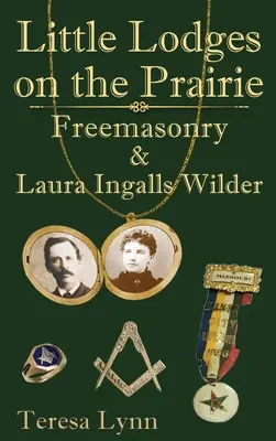 Małe loże na prerii: Masoneria i Laura Ingalls Wilder - Little Lodges on the Prairie: Freemasonry & Laura Ingalls Wilder