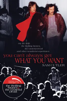 Nie zawsze możesz dostać to, czego chcesz: Moje życie z Rolling Stonesami, Grateful Dead i innymi wspaniałymi reprobatami - You Can't Always Get What You Want: My Life with the Rolling Stones, the Grateful Dead and Other Wonderful Reprobates