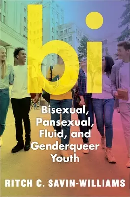 Bi: Młodzież biseksualna, panseksualna, płynna i niebinarna - Bi: Bisexual, Pansexual, Fluid, and Nonbinary Youth