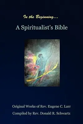 Na początku: Biblia spirytysty - In the Beginning: A Spiritualist's Bible