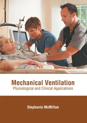 Wentylacja mechaniczna: Zastosowania fizjologiczne i kliniczne - Mechanical Ventilation: Physiological and Clinical Applications