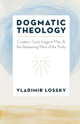 Teologia dogmatyczna: Stworzenie, obraz Boga w człowieku i odkupieńcze dzieło Trójcy Świętej - Dogmatic Theology: Creation, God's Image in Man, and the Redeeming Work of the Trinity