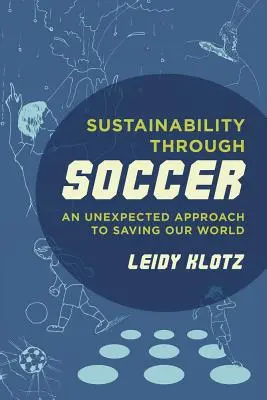 Zrównoważony rozwój dzięki piłce nożnej: Nieoczekiwane podejście do ratowania naszego świata - Sustainability Through Soccer: An Unexpected Approach to Saving Our World