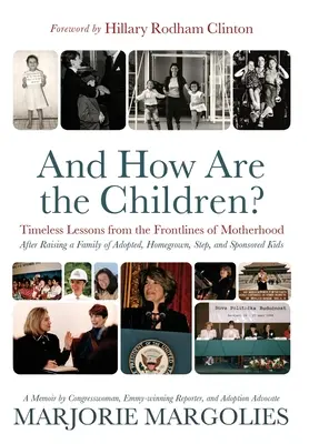 Jak się mają dzieci? Ponadczasowe lekcje z linii frontu macierzyństwa - And How Are the Children?: Timeless Lessons from the Frontlines of Motherhood
