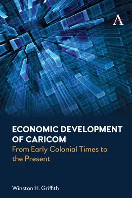 Rozwój gospodarczy Caricom: Od wczesnych czasów kolonialnych do współczesności - Economic Development of Caricom: From Early Colonial Times to the Present