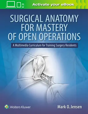 Anatomia chirurgiczna dla opanowania operacji otwartych: Multimedialny program nauczania dla rezydentów chirurgii - Surgical Anatomy for Mastery of Open Operations: A Multimedia Curriculum for Training Surgery Residents