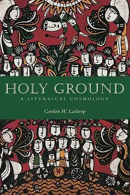 Święta ziemia: Kosmologia liturgiczna - Holy Ground: A Liturgical Cosmology