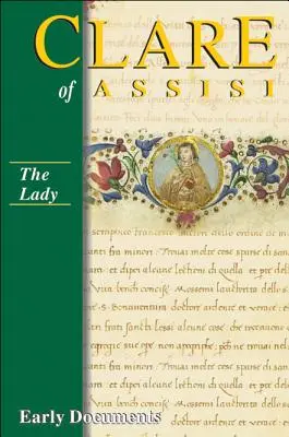 Klara z Asyżu: Wczesne dokumenty, wydanie trzecie: Dama - Clare of Assisi: Early Documents, Third Edition: The Lady