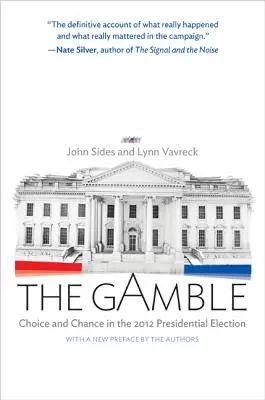 The Gamble: Wybór i szansa w wyborach prezydenckich w 2012 roku - wydanie zaktualizowane - The Gamble: Choice and Chance in the 2012 Presidential Election - Updated Edition