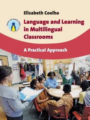 Język i uczenie się w wielojęzycznych klasach: Praktyczne podejście - Language and Learning in Multilingual Classrooms: A Practical Approach