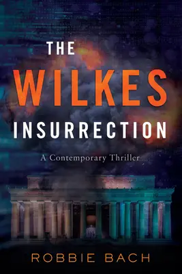 Powstanie Wilkesa: Współczesny thriller - The Wilkes Insurrection: A Contemporary Thriller