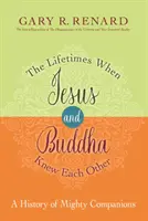 Czasy, w których Jezus i Budda znali się nawzajem - historia potężnych towarzyszy - Lifetimes When Jesus and Buddha Knew Each Other - A History of Mighty Companions