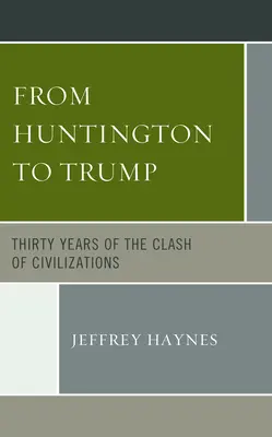 Od Huntingtona do Trumpa: Trzydzieści lat zderzenia cywilizacji - From Huntington to Trump: Thirty Years of the Clash of Civilizations