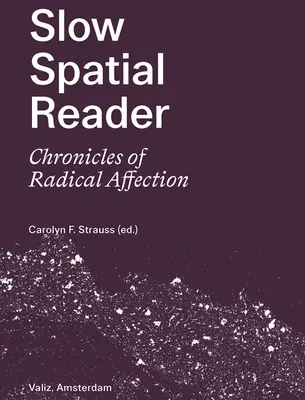 Slow Spatial Reader: Kroniki radykalnego uczucia - Slow Spatial Reader: Chronicles of Radical Affection