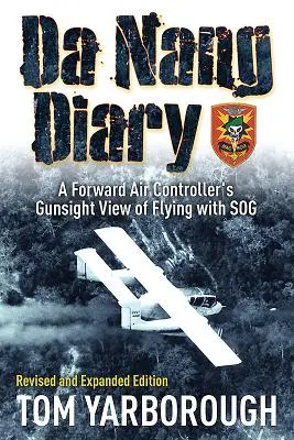 Da Nang Diary - Widok z pistoletu wysuniętego kontrolera lotów latającego z Sogiem - Da Nang Diary - A Forward Air Controller's Gunsight View of Flying with Sog