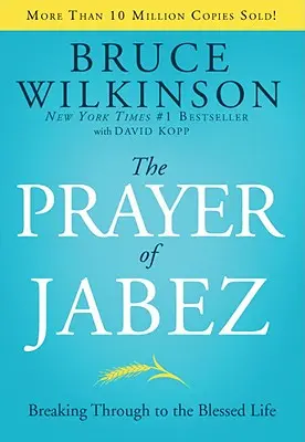 Modlitwa Jabeza: Przełamując się do błogosławionego życia - The Prayer of Jabez: Breaking Through to the Blessed Life