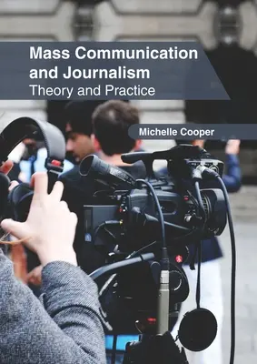 Komunikacja masowa i dziennikarstwo: Teoria i praktyka - Mass Communication and Journalism: Theory and Practice