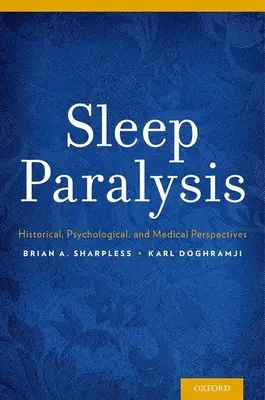 Paraliż senny: perspektywy historyczne, psychologiczne i medyczne - Sleep Paralysis: Historical, Psychological, and Medical Perspectives