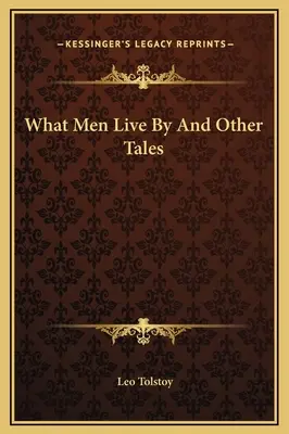 Czym żyją ludzie i inne opowieści - What Men Live By And Other Tales