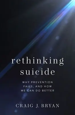 Ponowne przemyślenie samobójstwa: Dlaczego zapobieganie zawodzi i jak możemy zrobić to lepiej? - Rethinking Suicide: Why Prevention Fails, and How We Can Do Better